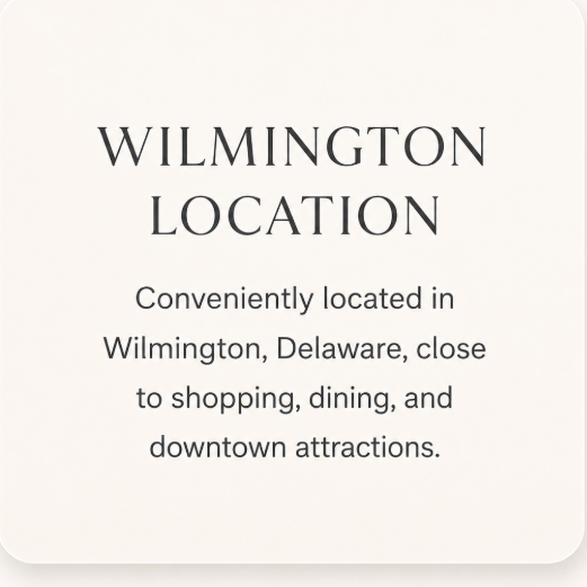 Wilmington location — conveniently located in Wilmington, Delaware.