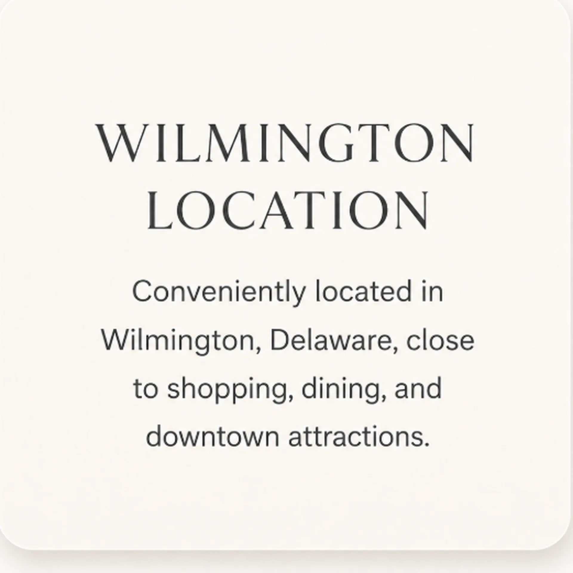 Wilmington location — conveniently located in Wilmington, Delaware.